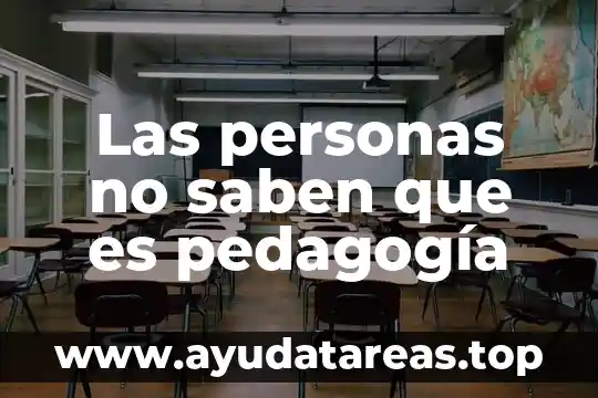 Las personas no saben que es pedagogía