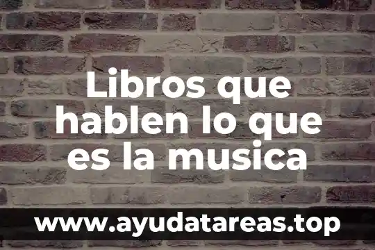 Libros que hablen lo que es la musica