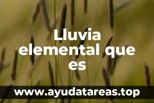 Lluvia elemental que es