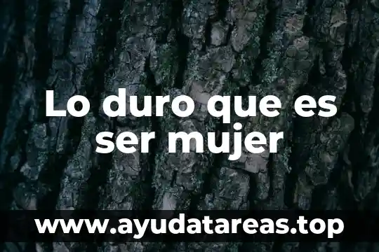 Que es ser superficial significado 7 Lo duro que es ser mujer