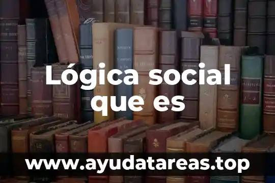 Que es un grado social 6 Lógica social que es