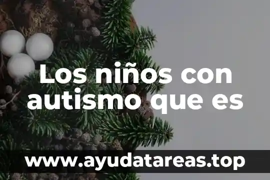 Que es el color para niños 3 Los niños con autismo que es