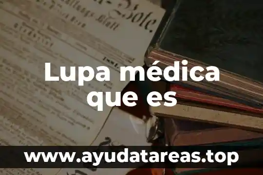 Que es un signo definicion medica 3 Lupa médica que es
