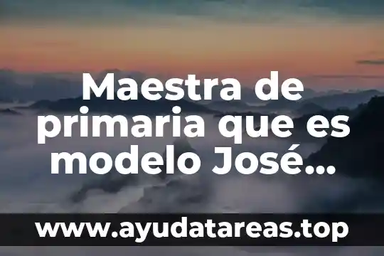 Maestra de primaria que es modelo José María