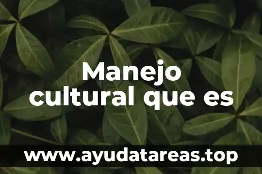 Manejo cultural que es