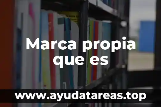 Marca propia que es