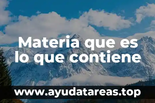 Materia que es lo que contiene
