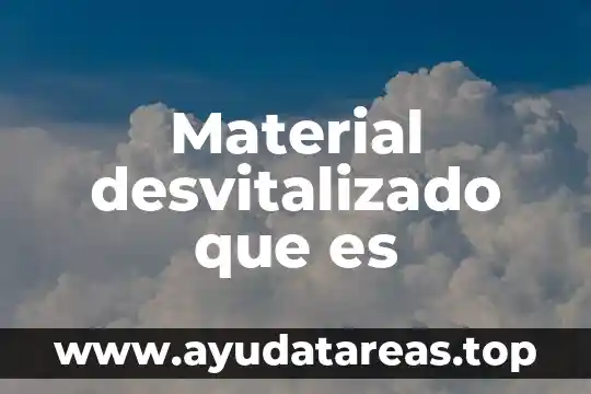 Material desvitalizado que es