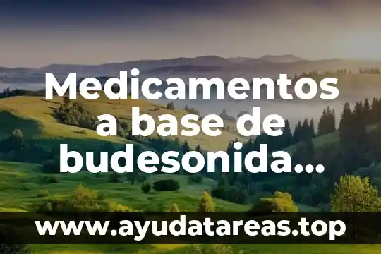 Que es caídas de base amplia 4 Medicamentos a base de budesonida que es