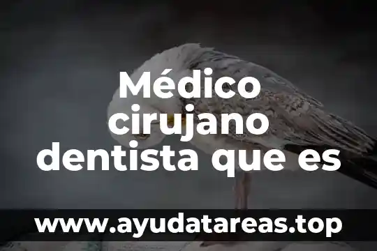 Paraq que es un examen medico y psicometrico 8 Médico cirujano dentista que es