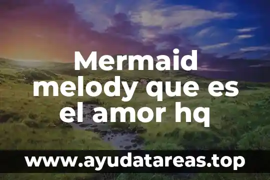 Mermaid melody que es el amor hq
