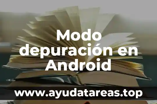 Modo depuración en Android