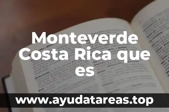 Monteverde Costa Rica que es
