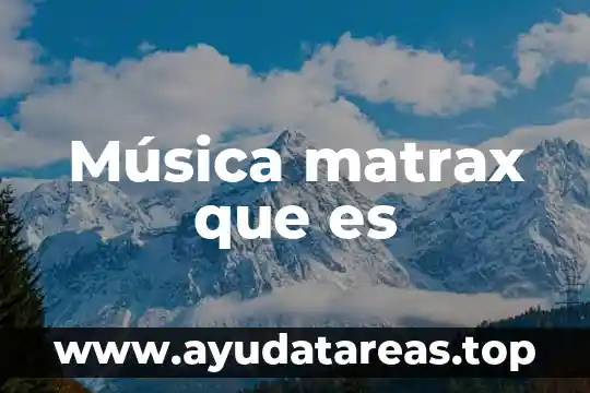 Música matrax que es