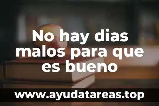 No hay dias malos para que es bueno