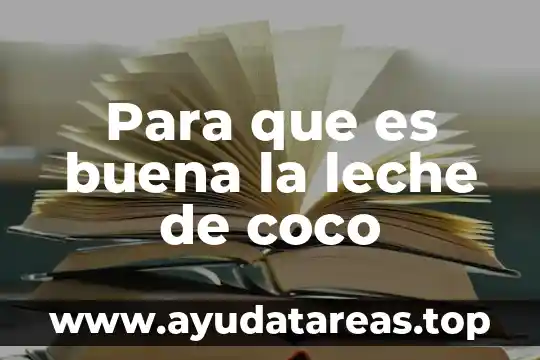 Para que es buena la leche de coco