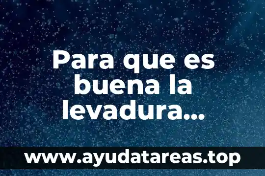 Para que es buena la levadura nutricional