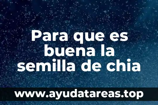 Para que es buena la semilla de chia