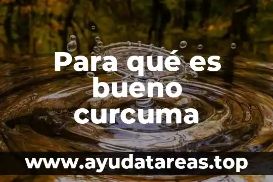 Que es bueno para quemaduras por el sol 8 Para qué es bueno curcuma