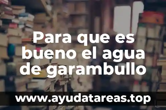 Para que es bueno el agua de garambullo