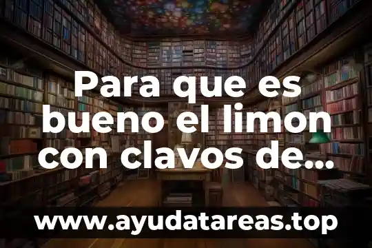 Qué es bueno para la tos con flema para bebés 5 Para que es bueno el limon con clavos de olor
