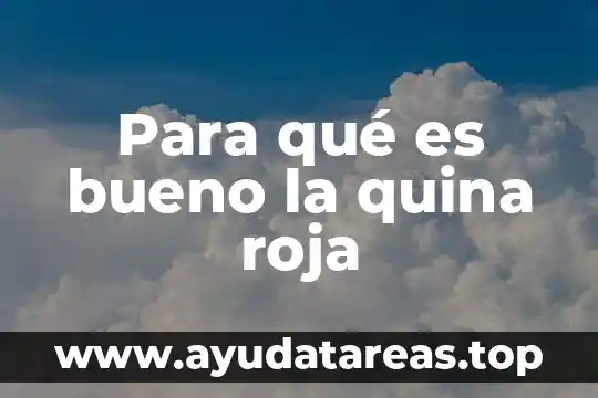 Para qué es bueno la quina roja