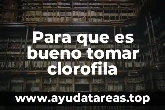 Para que es bueno el agua de valeriana 5 Para que es bueno tomar clorofila