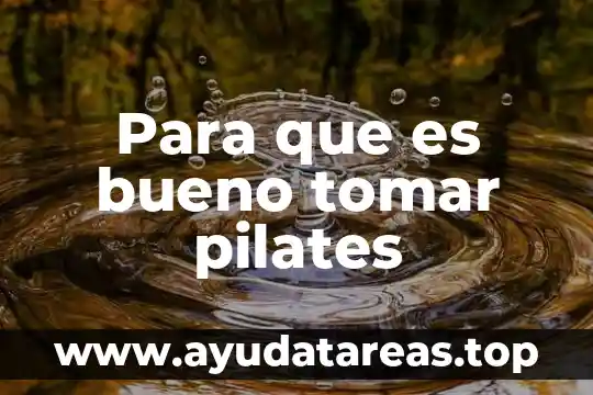 Para que es bueno tomar pilates