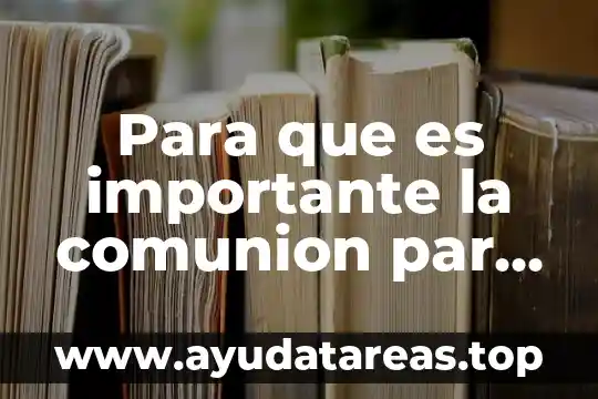 Para que es importante la comunion par el cristano
