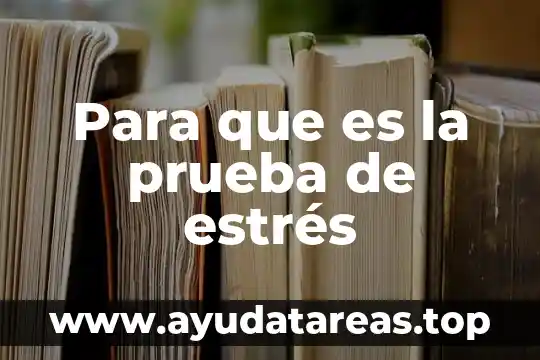 Para que es la prueba de estrés