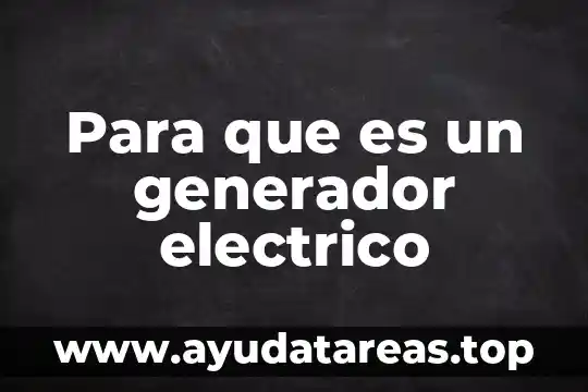 Para que es un generador electrico
