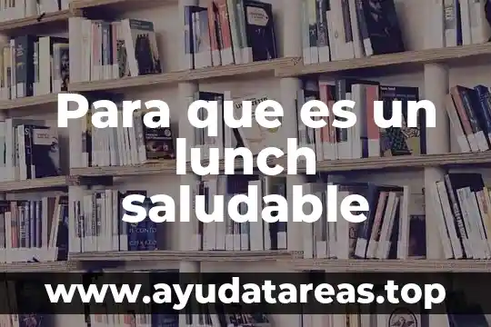 Para que es un lunch saludable