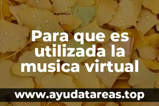 Para que es utilizada la musica virtual