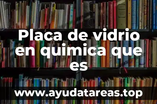 En quimica que es fuego 6 Placa de vidrio en quimica que es