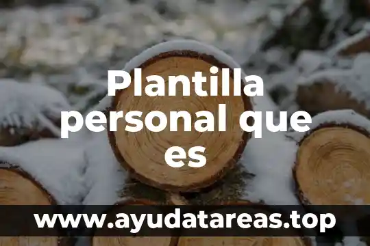 Que es un desarrollo de plantilla 7 Plantilla personal que es