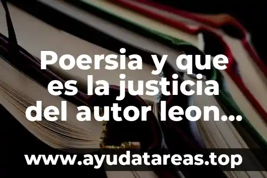 Poersia y que es la justicia del autor leon feliper