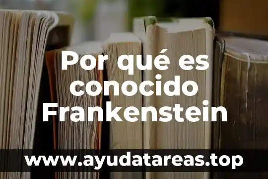 Por qué es conocido Frankenstein