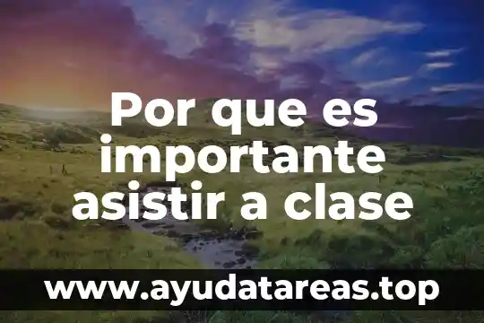 Trabajo en clase por que es importante 3 Por que es importante asistir a clase