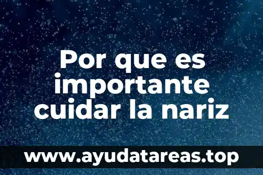 Por que es importante cuidar la nariz