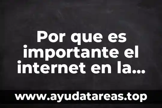 Por que es importante el internet en la actualidad