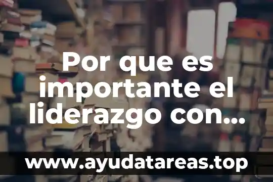 Por que es importante el liderazgo con valores