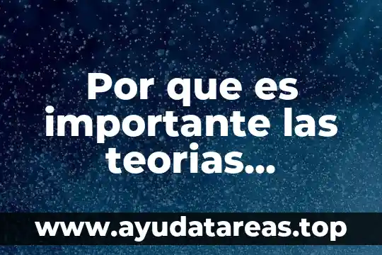Por que es importante las teorias economicas