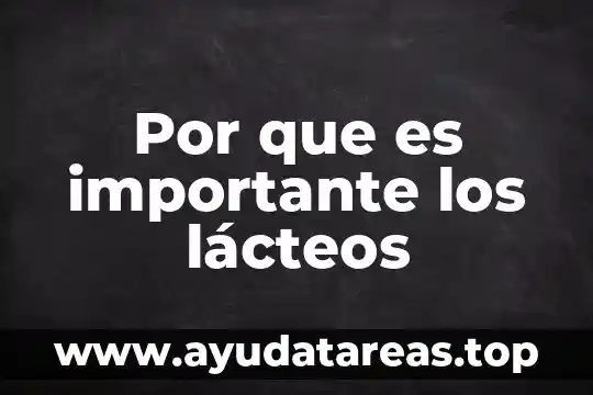 Por que es importante los lácteos