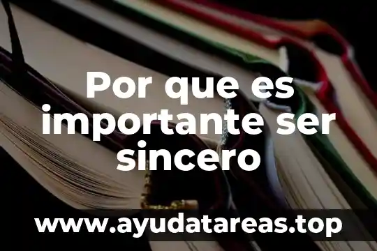 Por que es importante ser sincero