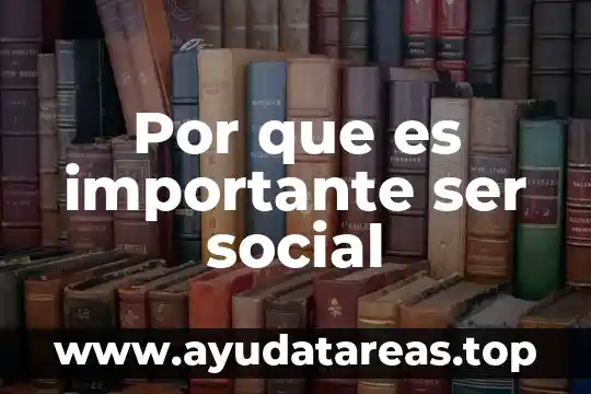Por que es importante ser social