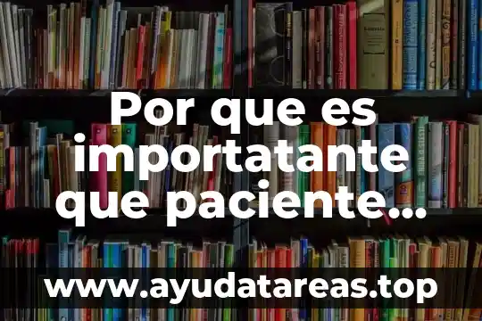Que es un paciente y tipos de pacientes 8 Por que es importatante que paciente termine un proceso psicologico