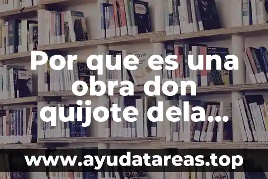 Por que es una obra don quijote dela mancha