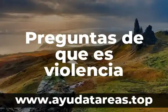 Preguntas de que es violencia