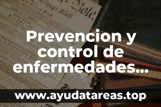 Que es enfermedad y tipos de enfermedades 7 Prevencion y control de enfermedades que es