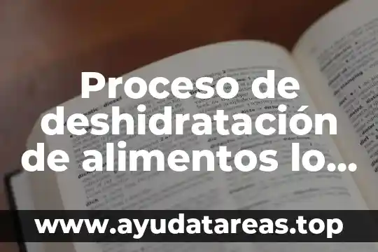 Proceso de deshidratación de alimentos lo que es un método